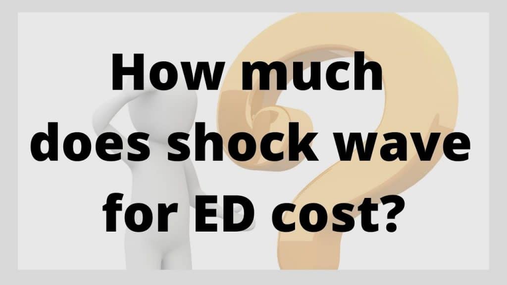 What Are The Typical Costs Of Shockwave Therapy For ED?